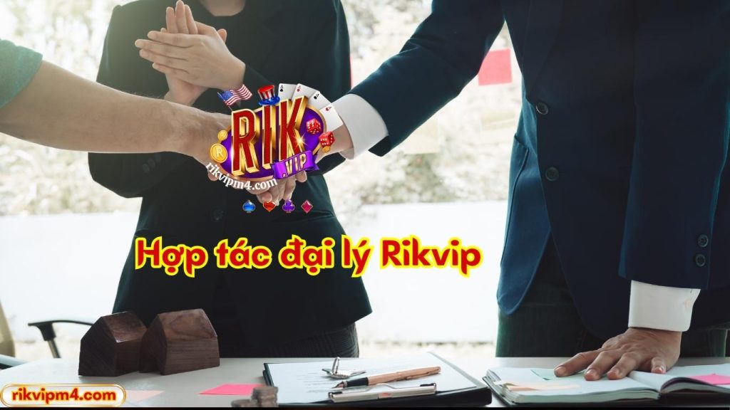 Đại Lý Rikvip: Cơ Hội Kiếm Thu Nhập Khủng Rik Vip Tài Phiệt