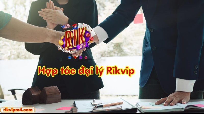 Đại Lý Rikvip: Cơ Hội Kiếm Thu Nhập Khủng Rik Vip Tài Phiệt Đại Lý Rikvip: Cơ Hội Kiếm Thu Nhập Khủng Rik Vip Tài Phiệt