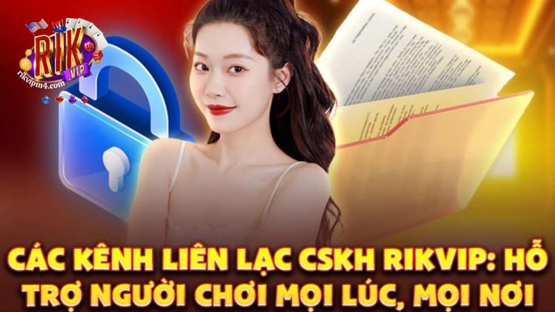 Những kênh liên hệ chăm sóc khách hàng Rikvip mới nhất
