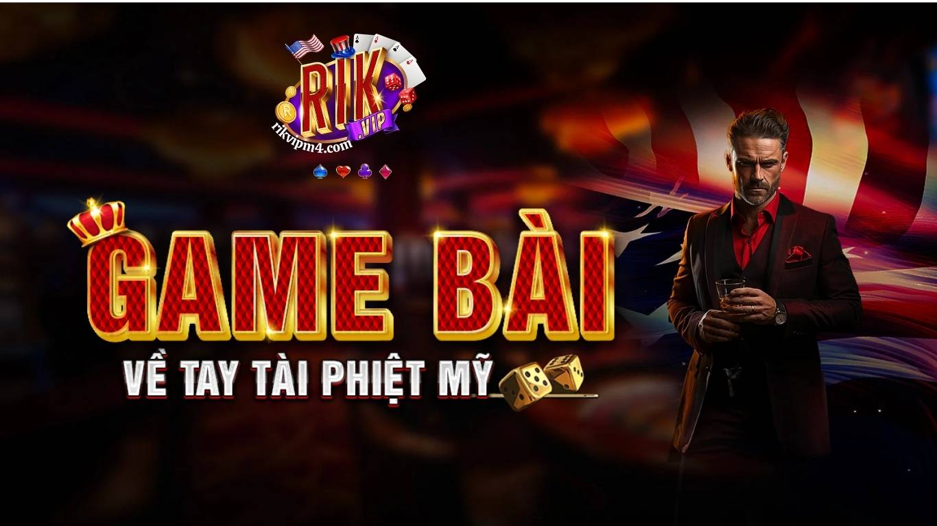 Giới thiệu Rikvip - Cổng game tài phiệt Mỹ Giới thiệu Rikvip - Cổng game tài phiệt Mỹ